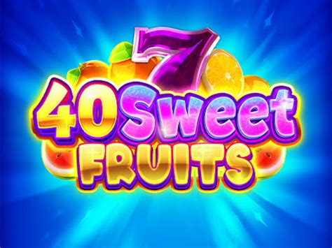 40 Sweet Fruits Review 2024